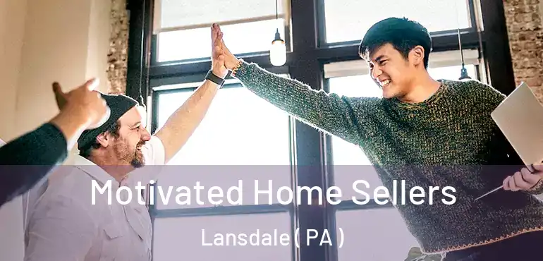  Motivated Home Sellers Lansdale ( PA )