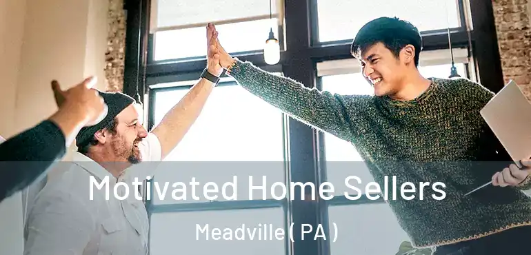  Motivated Home Sellers Meadville ( PA )