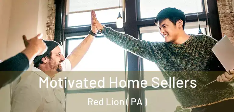  Motivated Home Sellers Red Lion ( PA )
