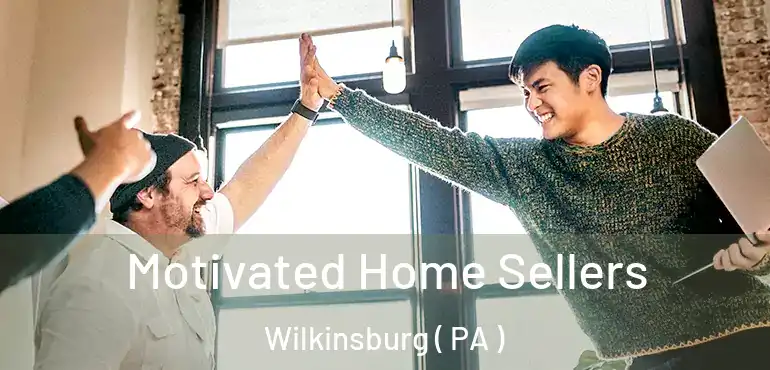  Motivated Home Sellers Wilkinsburg ( PA )