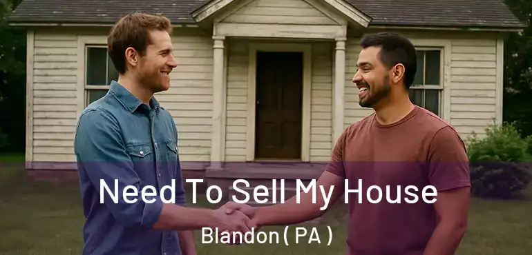  Need To Sell My House Blandon ( PA )