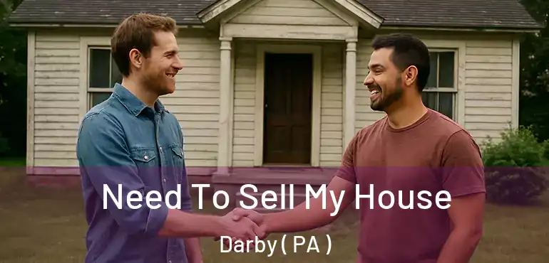  Need To Sell My House Darby ( PA )