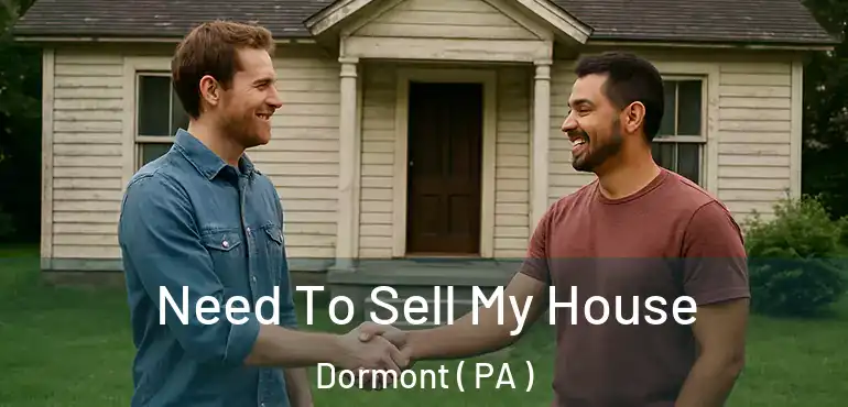  Need To Sell My House Dormont ( PA )