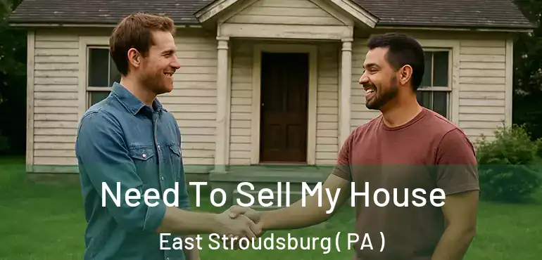  Need To Sell My House East Stroudsburg ( PA )
