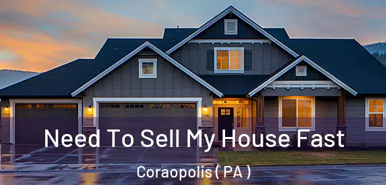  Need To Sell My House Fast Coraopolis ( PA )