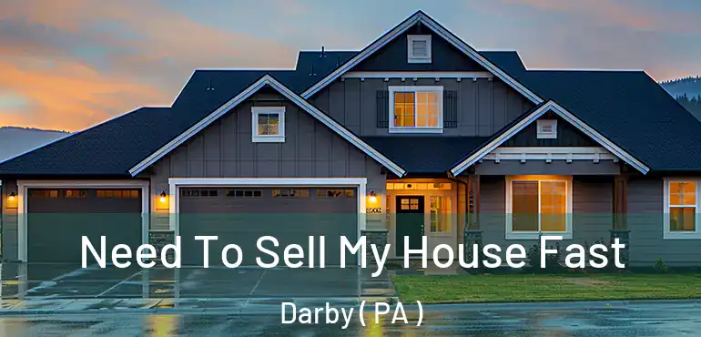  Need To Sell My House Fast Darby ( PA )