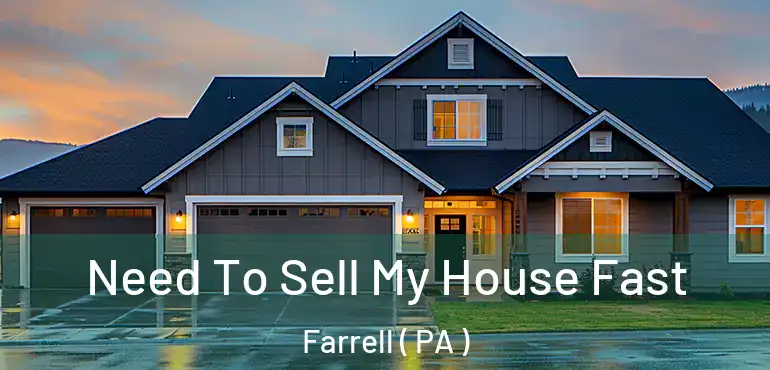  Need To Sell My House Fast Farrell ( PA )