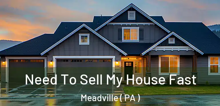  Need To Sell My House Fast Meadville ( PA )