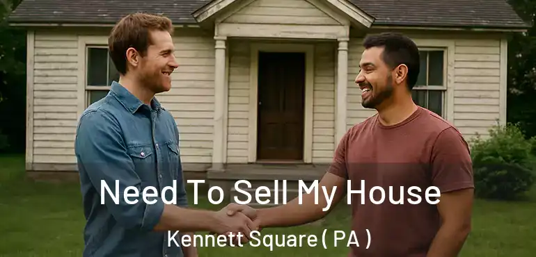  Need To Sell My House Kennett Square ( PA )