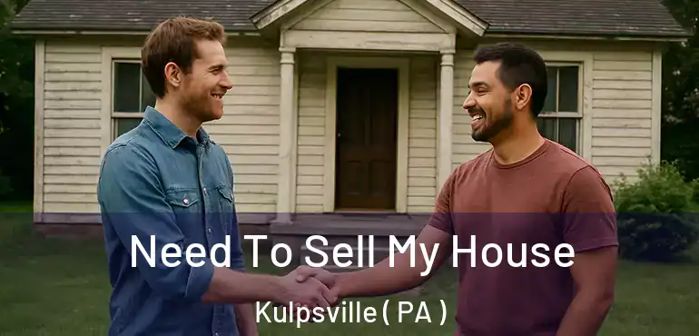  Need To Sell My House Kulpsville ( PA )