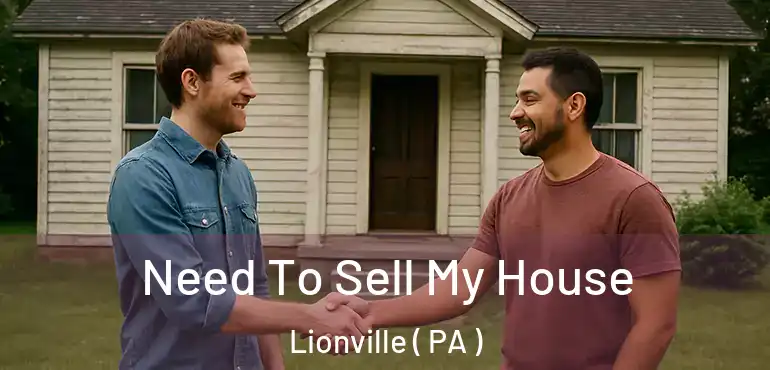  Need To Sell My House Lionville ( PA )