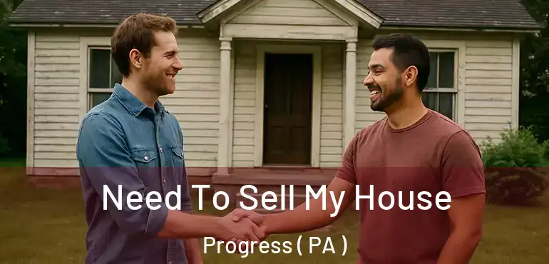  Need To Sell My House Progress ( PA )