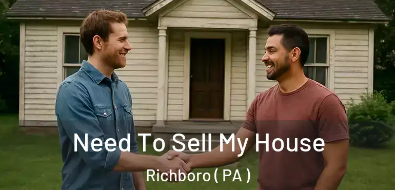 Need To Sell My House Richboro ( PA )