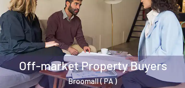  Off-market Property Buyers Broomall ( PA )