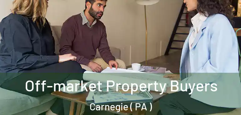  Off-market Property Buyers Carnegie ( PA )