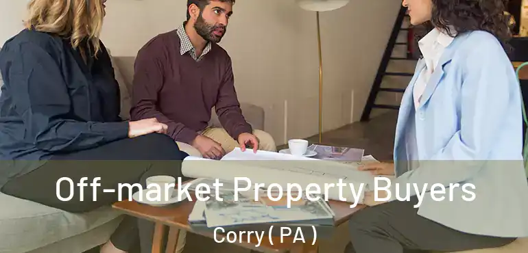  Off-market Property Buyers Corry ( PA )