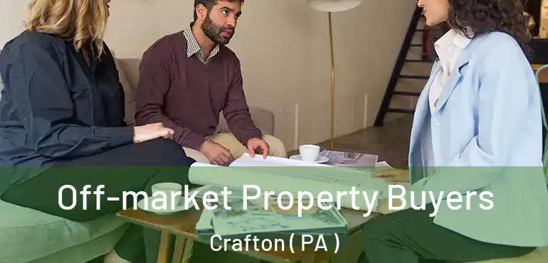  Off-market Property Buyers Crafton ( PA )