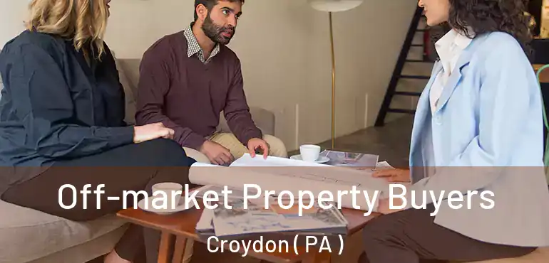  Off-market Property Buyers Croydon ( PA )
