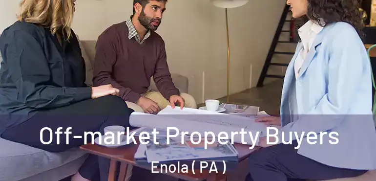  Off-market Property Buyers Enola ( PA )