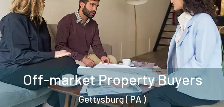  Off-market Property Buyers Gettysburg ( PA )