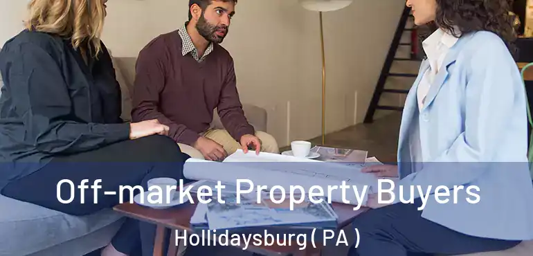  Off-market Property Buyers Hollidaysburg ( PA )