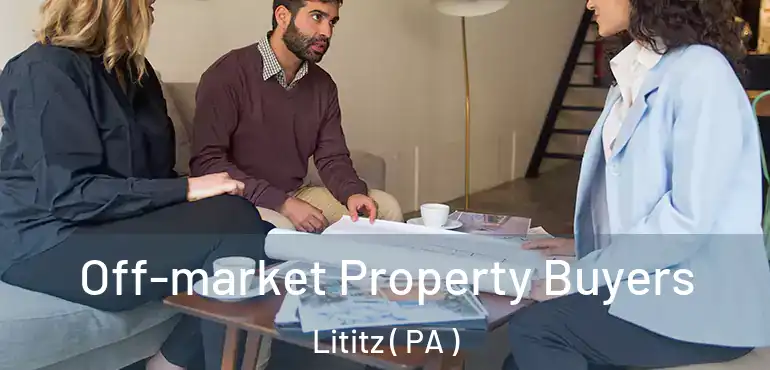  Off-market Property Buyers Lititz ( PA )