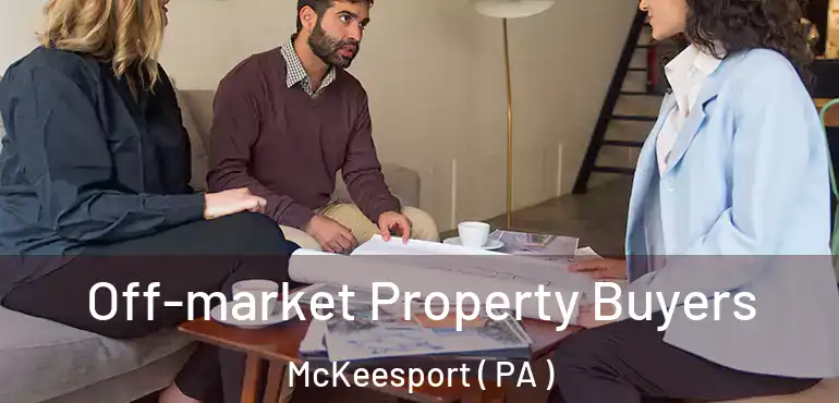  Off-market Property Buyers McKeesport ( PA )