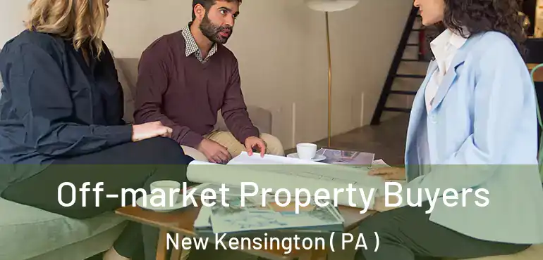  Off-market Property Buyers New Kensington ( PA )