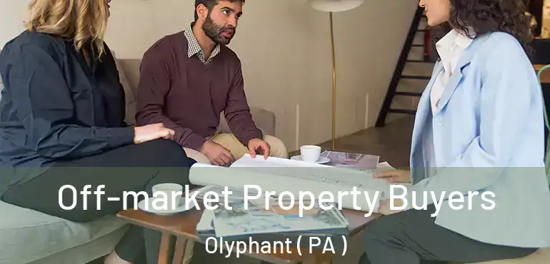  Off-market Property Buyers Olyphant ( PA )