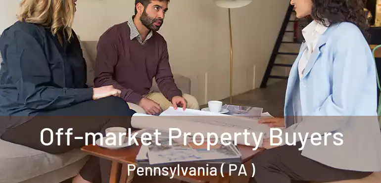  Off-market Property Buyers Pennsylvania ( PA )
