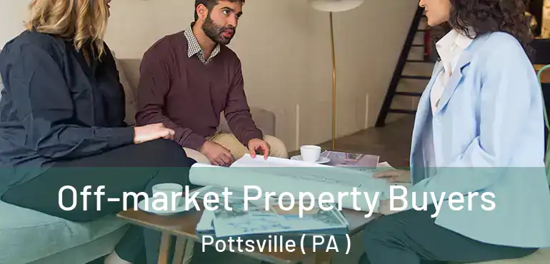  Off-market Property Buyers Pottsville ( PA )