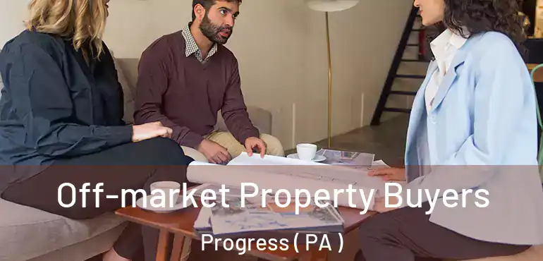  Off-market Property Buyers Progress ( PA )