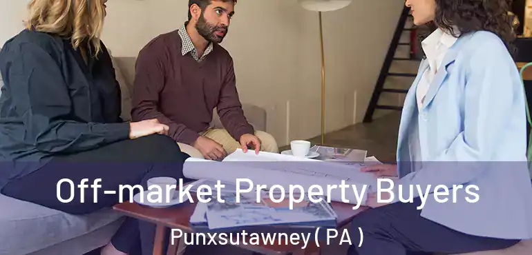  Off-market Property Buyers Punxsutawney ( PA )