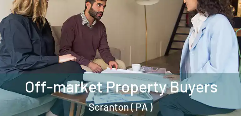  Off-market Property Buyers Scranton ( PA )