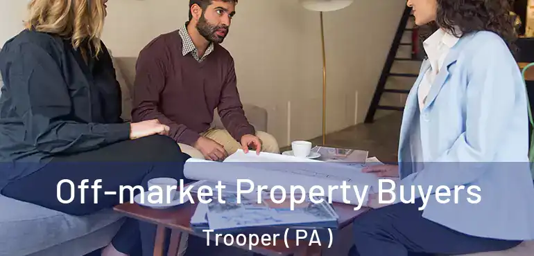  Off-market Property Buyers Trooper ( PA )