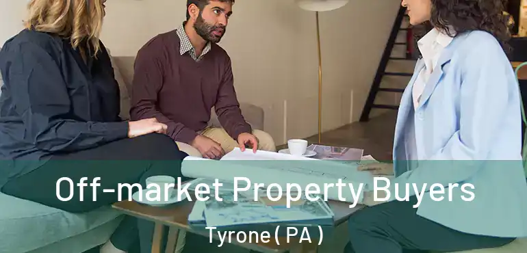  Off-market Property Buyers Tyrone ( PA )