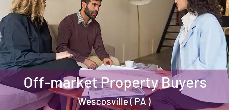  Off-market Property Buyers Wescosville ( PA )