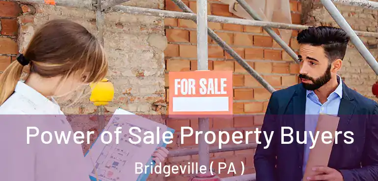  Power of Sale Property Buyers Bridgeville ( PA )