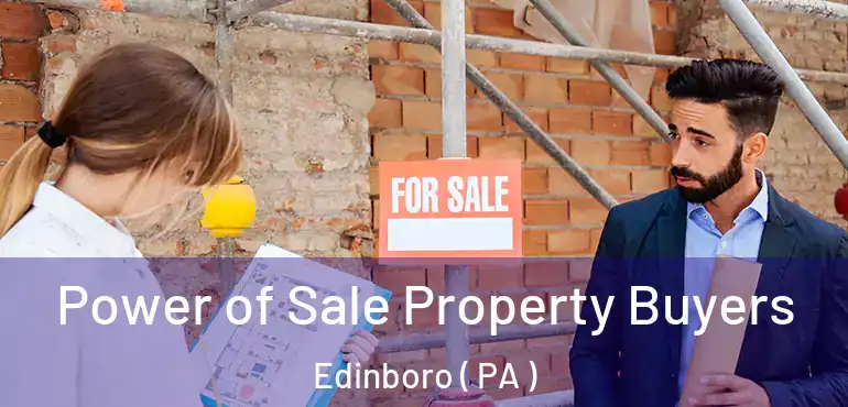  Power of Sale Property Buyers Edinboro ( PA )