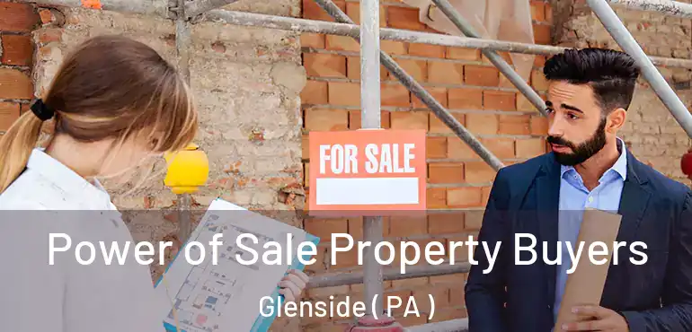  Power of Sale Property Buyers Glenside ( PA )
