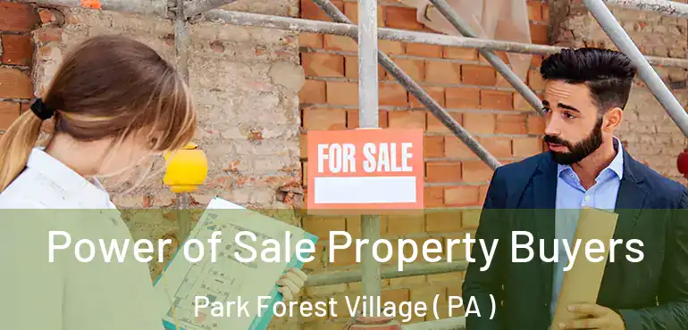  Power of Sale Property Buyers Park Forest Village ( PA )