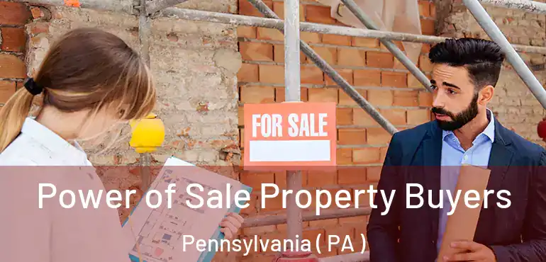  Power of Sale Property Buyers Pennsylvania ( PA )