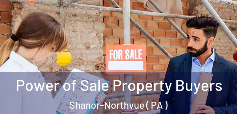  Power of Sale Property Buyers Shanor-Northvue ( PA )