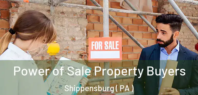  Power of Sale Property Buyers Shippensburg ( PA )
