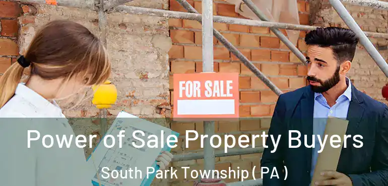  Power of Sale Property Buyers South Park Township ( PA )