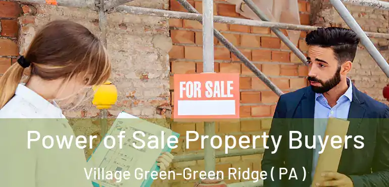  Power of Sale Property Buyers Village Green-Green Ridge ( PA )