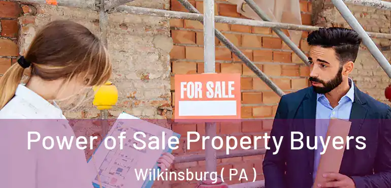  Power of Sale Property Buyers Wilkinsburg ( PA )