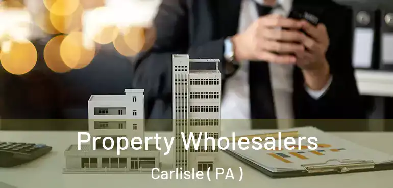  Property Wholesalers Carlisle ( PA )