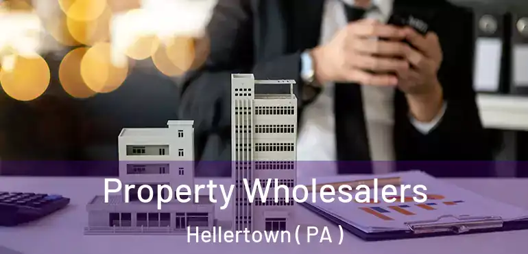  Property Wholesalers Hellertown ( PA )