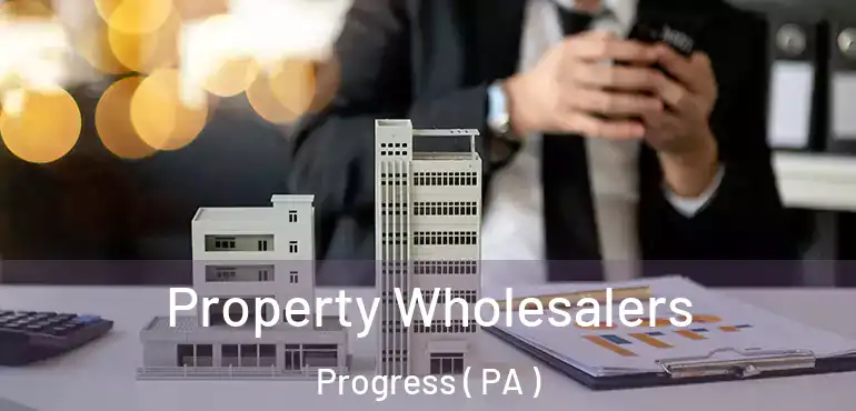  Property Wholesalers Progress ( PA )